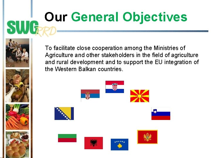 Our General Objectives To facilitate close cooperation among the Ministries of Agriculture and other