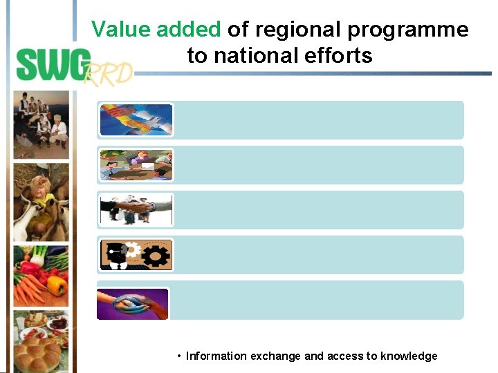 Value added of regional programme to national efforts • Networking and enhancing regional cooperation