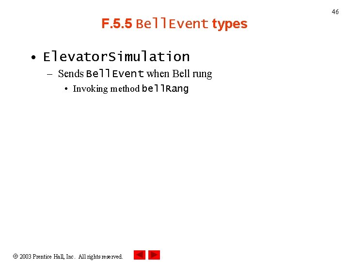 46 F. 5. 5 Bell. Event types • Elevator. Simulation – Sends Bell. Event