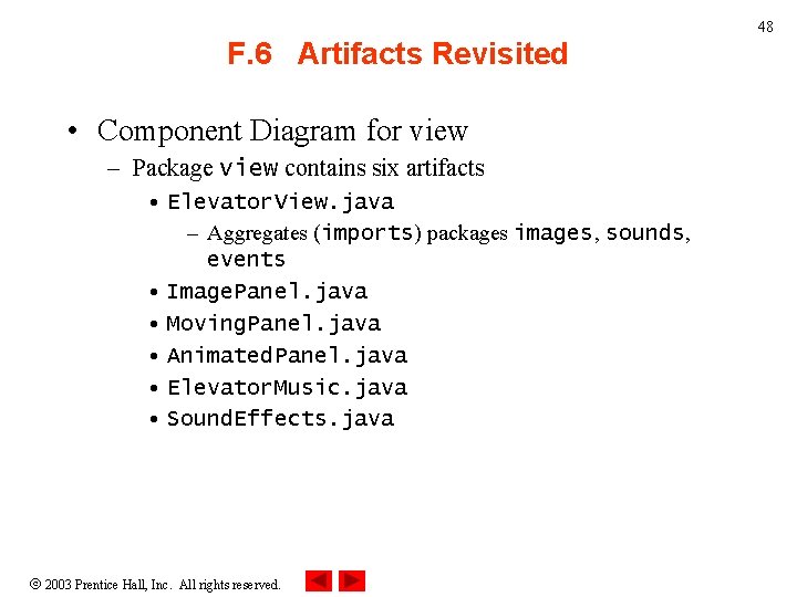 48 F. 6 Artifacts Revisited • Component Diagram for view – Package view contains