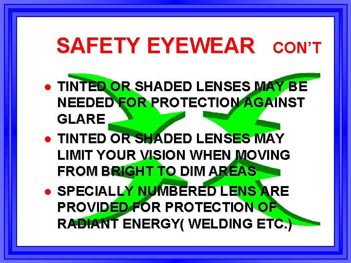 SAFETY EYEWEAR l l l CON’T TINTED OR SHADED LENSES MAY BE NEEDED FOR