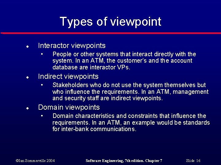 Types of viewpoint l Interactor viewpoints • l Indirect viewpoints • l People or