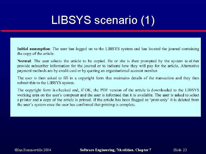 LIBSYS scenario (1) ©Ian Sommerville 2004 Software Engineering, 7 th edition. Chapter 7 Slide