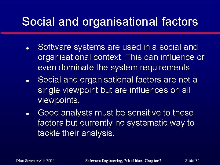 Social and organisational factors l l l Software systems are used in a social