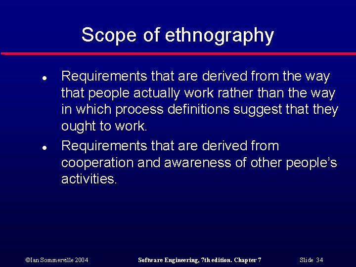 Scope of ethnography l l Requirements that are derived from the way that people
