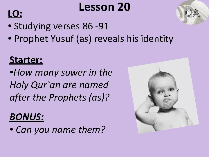 Lesson 20 LO: • Studying verses 86 -91 • Prophet Yusuf (as) reveals his