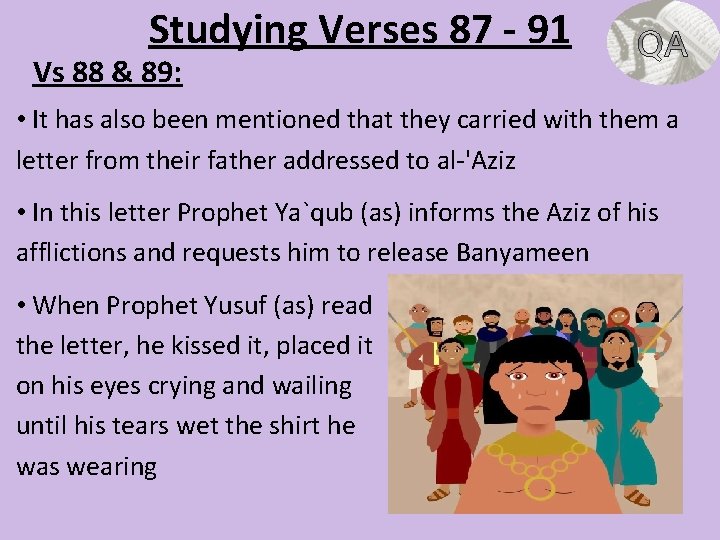 Studying Verses 87 - 91 Vs 88 & 89: • It has also been