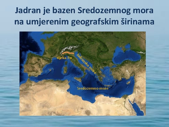 Jadran je bazen Sredozemnog mora na umjerenim geografskim širinama ko ns a dr Ja