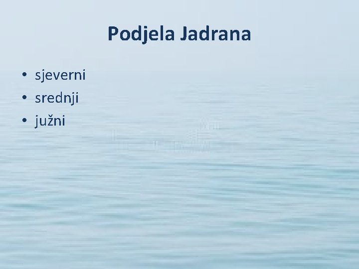 Podjela Jadrana • sjeverni • srednji • južni 