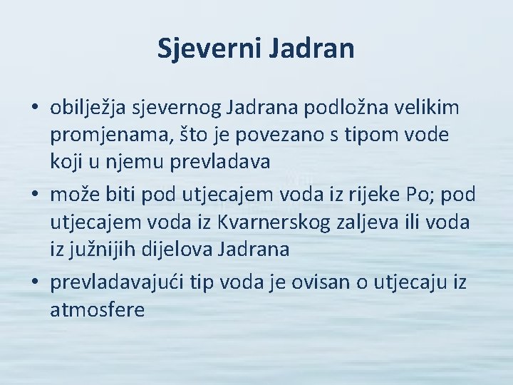 Sjeverni Jadran • obilježja sjevernog Jadrana podložna velikim promjenama, što je povezano s tipom