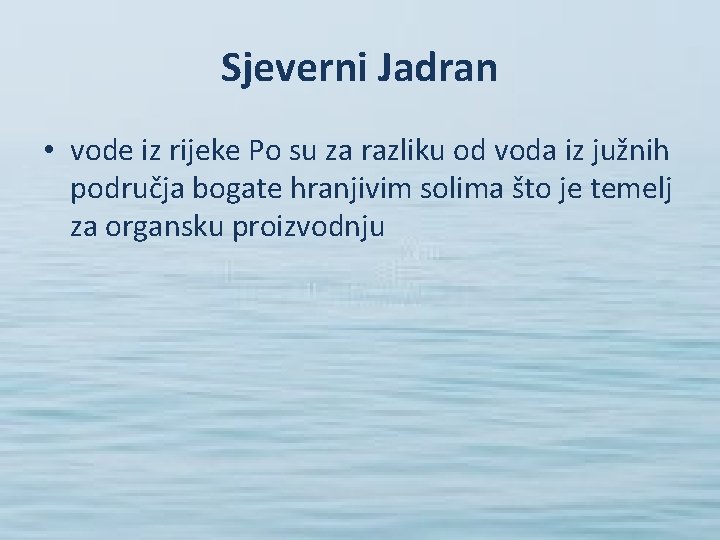 Sjeverni Jadran • vode iz rijeke Po su za razliku od voda iz južnih