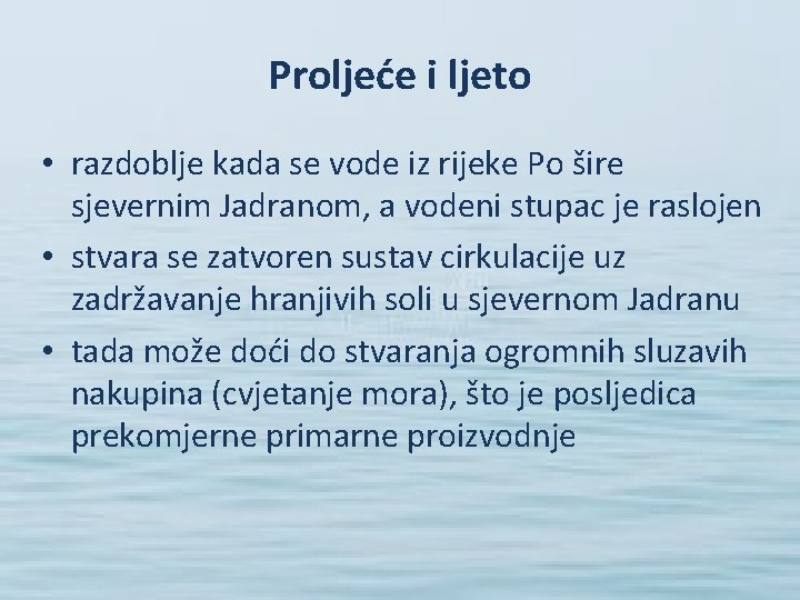 Proljeće i ljeto • razdoblje kada se vode iz rijeke Po šire sjevernim Jadranom,