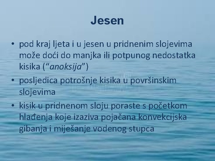 Jesen • pod kraj ljeta i u jesen u pridnenim slojevima može doći do