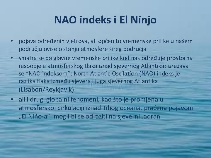 NAO indeks i El Ninjo • pojava određenih vjetrova, ali općenito vremenske prilike u