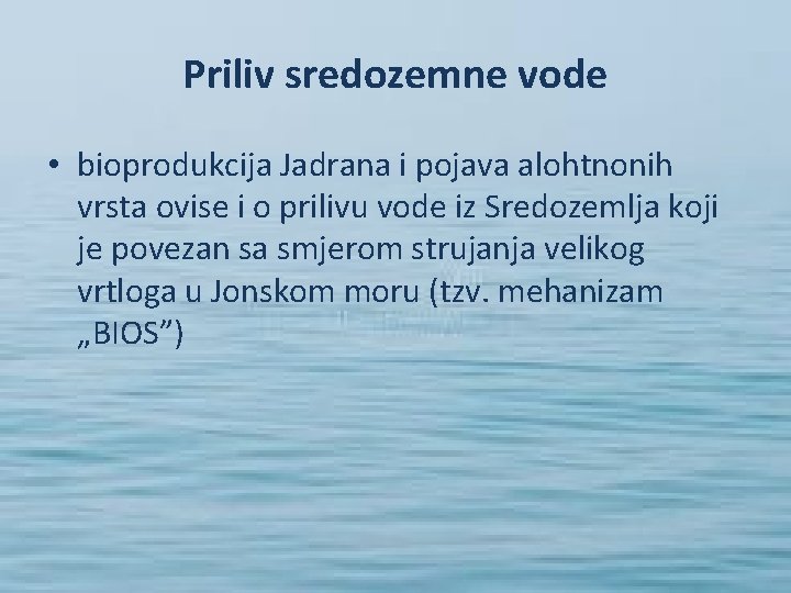 Priliv sredozemne vode • bioprodukcija Jadrana i pojava alohtnonih vrsta ovise i o prilivu