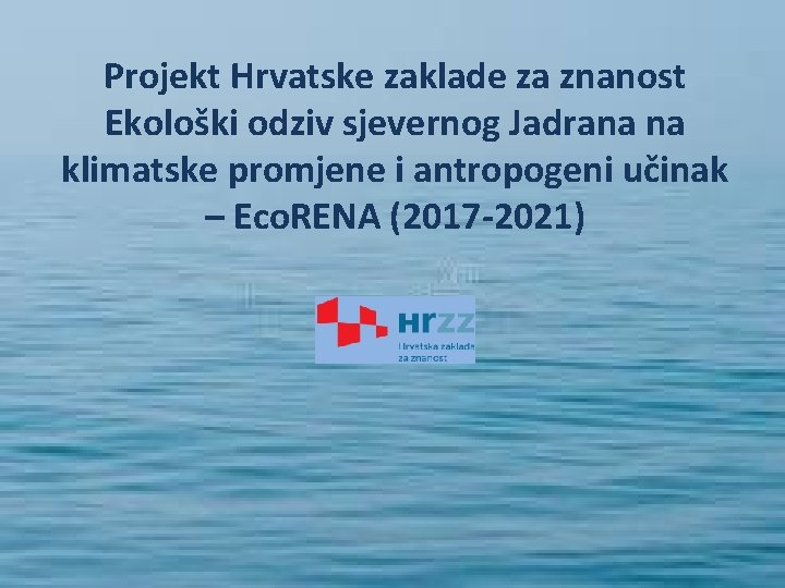 Projekt Hrvatske zaklade za znanost Ekološki odziv sjevernog Jadrana na klimatske promjene i antropogeni
