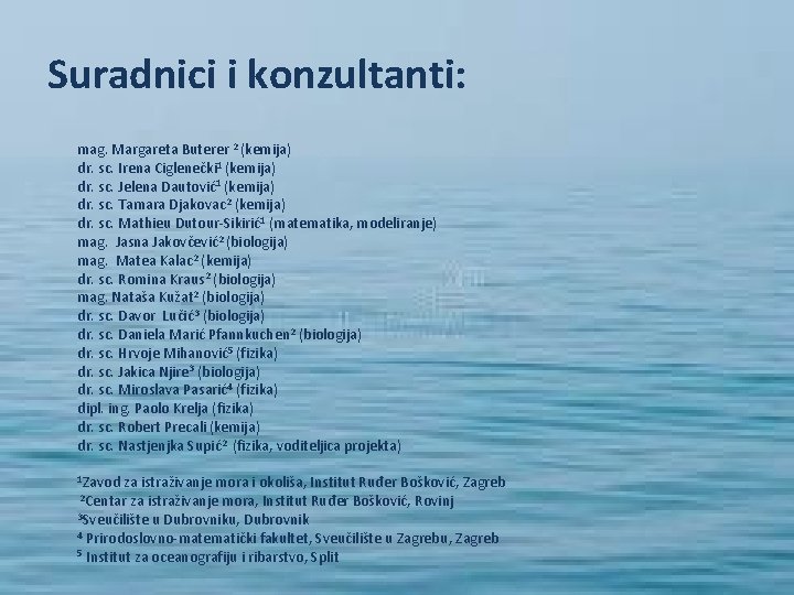 Suradnici i konzultanti: mag. Margareta Buterer 2 (kemija) dr. sc. Irena Ciglenečki 1 (kemija)