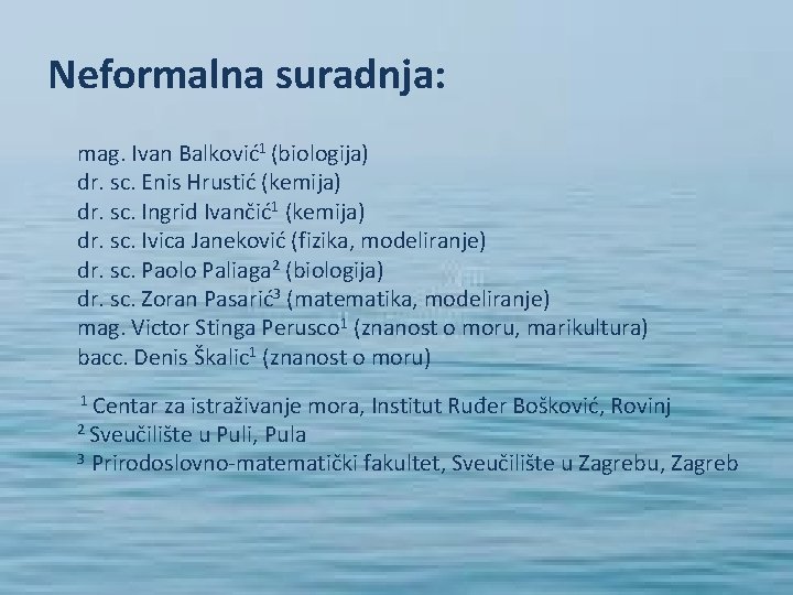 Neformalna suradnja: mag. Ivan Balković1 (biologija) dr. sc. Enis Hrustić (kemija) dr. sc. Ingrid