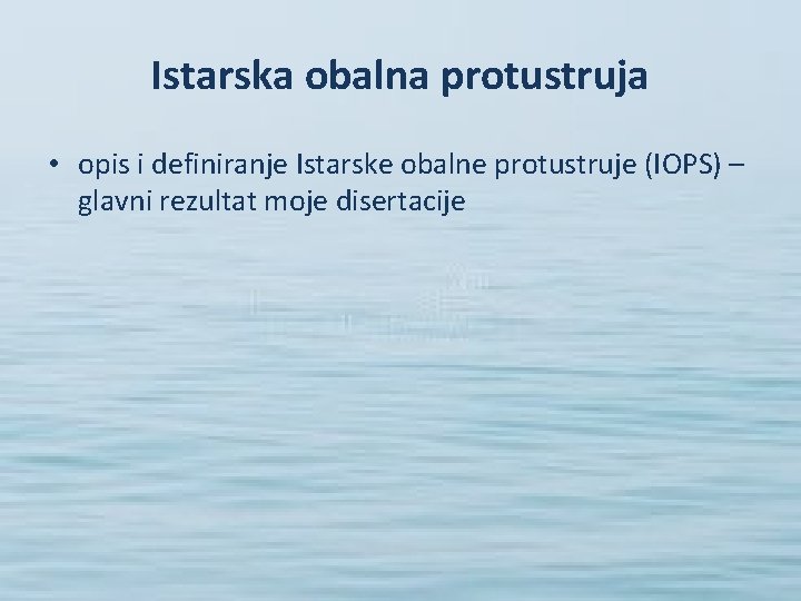 Istarska obalna protustruja • opis i definiranje Istarske obalne protustruje (IOPS) – glavni rezultat