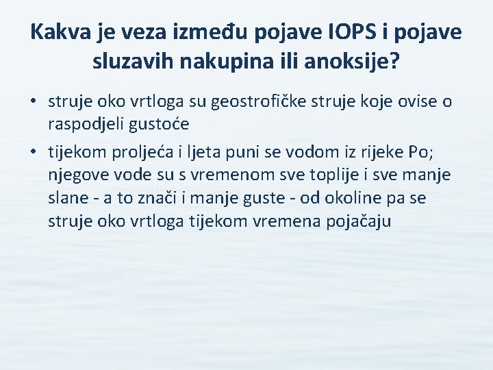 Kakva je veza između pojave IOPS i pojave sluzavih nakupina ili anoksije? • struje