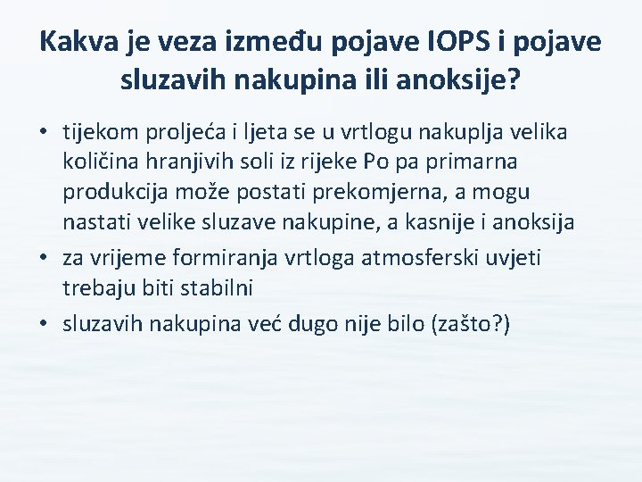 Kakva je veza između pojave IOPS i pojave sluzavih nakupina ili anoksije? • tijekom