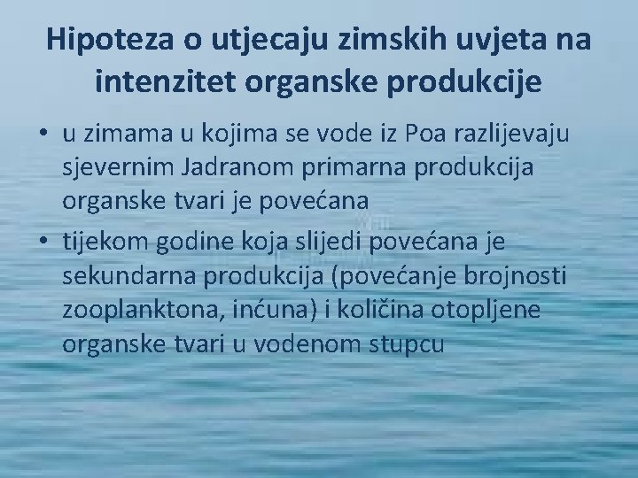 Hipoteza o utjecaju zimskih uvjeta na intenzitet organske produkcije • u zimama u kojima