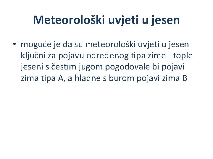 Meteorološki uvjeti u jesen • moguće je da su meteorološki uvjeti u jesen ključni