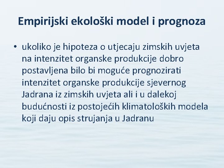 Empirijski ekološki model i prognoza • ukoliko je hipoteza o utjecaju zimskih uvjeta na