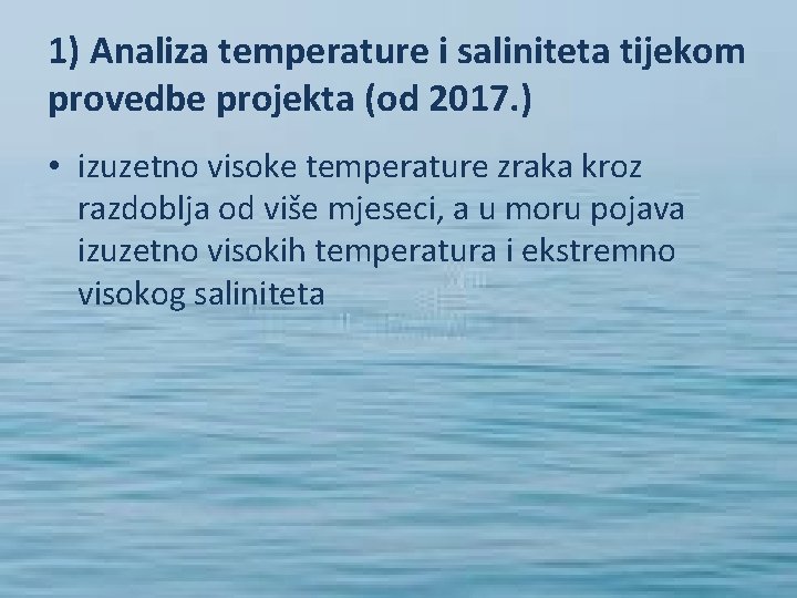 1) Analiza temperature i saliniteta tijekom provedbe projekta (od 2017. ) • izuzetno visoke