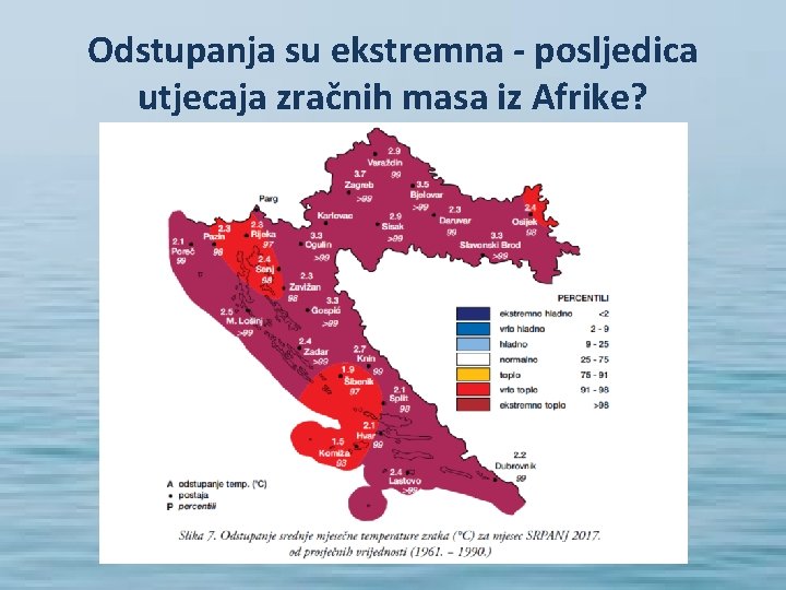 Odstupanja su ekstremna - posljedica utjecaja zračnih masa iz Afrike? 