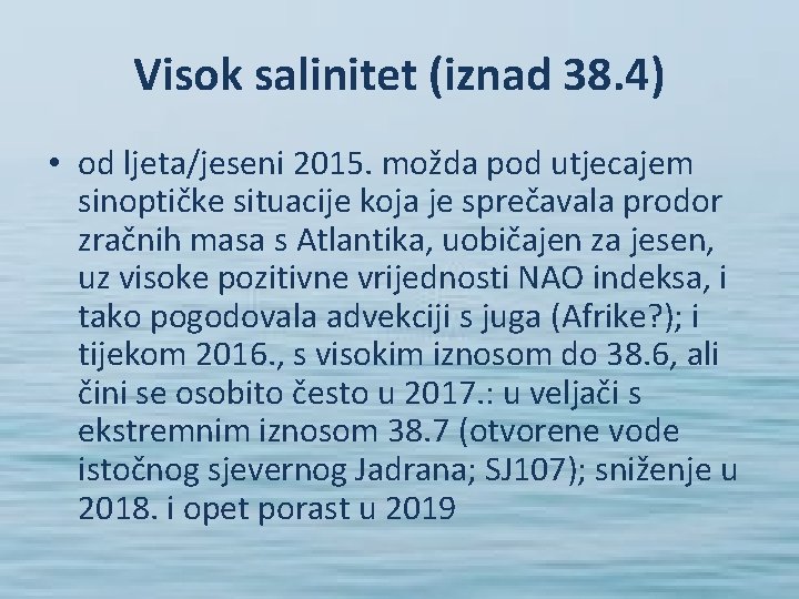 Visok salinitet (iznad 38. 4) • od ljeta/jeseni 2015. možda pod utjecajem sinoptičke situacije