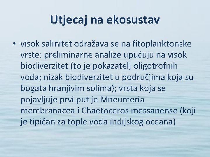 Utjecaj na ekosustav • visok salinitet odražava se na fitoplanktonske vrste: preliminarne analize upućuju