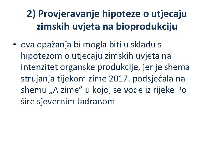 2) Provjeravanje hipoteze o utjecaju zimskih uvjeta na bioprodukciju • ova opažanja bi mogla