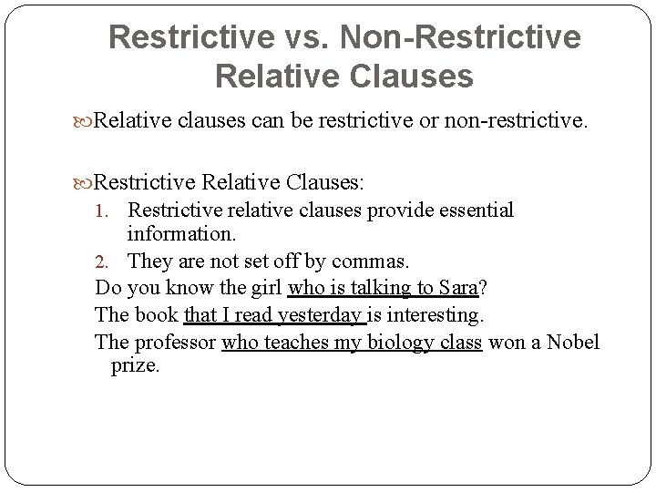 Restrictive vs. Non-Restrictive Relative Clauses Relative clauses can be restrictive or non-restrictive. Restrictive Relative