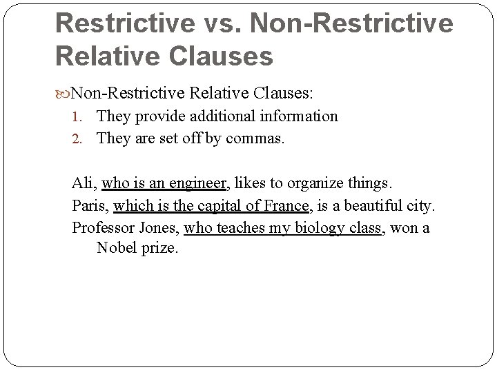 Restrictive vs. Non-Restrictive Relative Clauses: 1. They provide additional information 2. They are set
