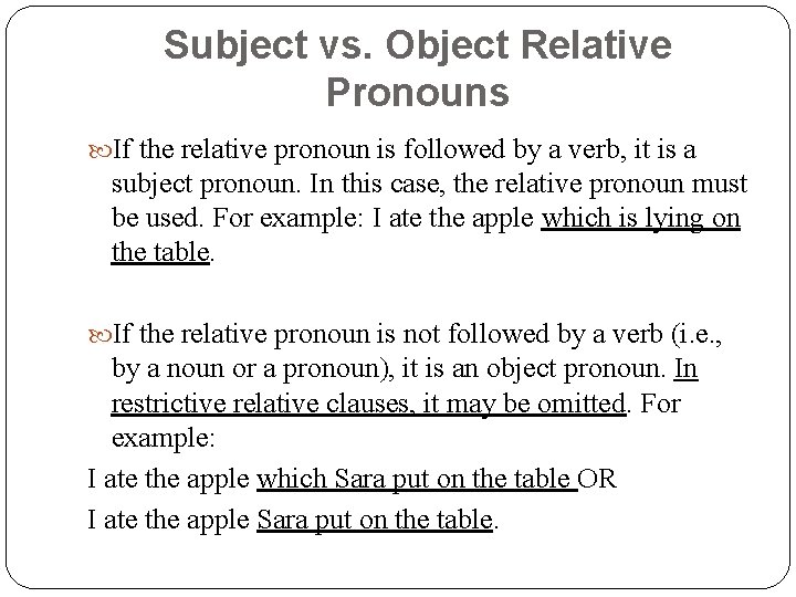 Subject vs. Object Relative Pronouns If the relative pronoun is followed by a verb,