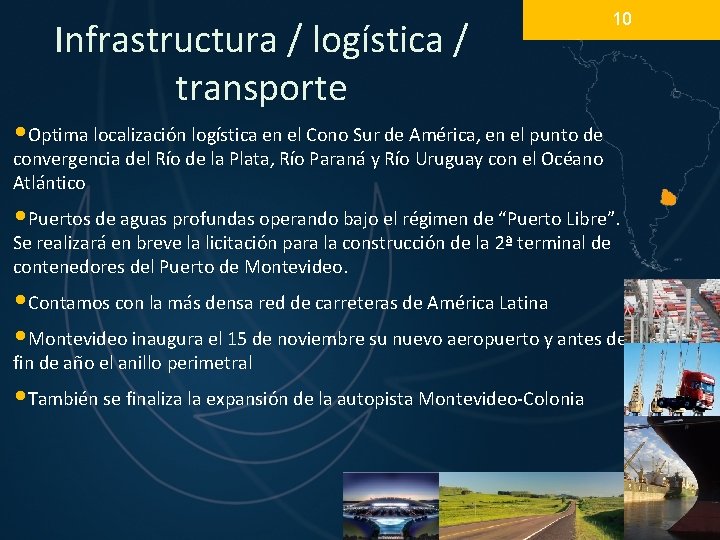 Infrastructura / logística / transporte 10 • Optima localización logística en el Cono Sur Infrastructura / logística / transporte 10 • Optima localización logística en el Cono Sur