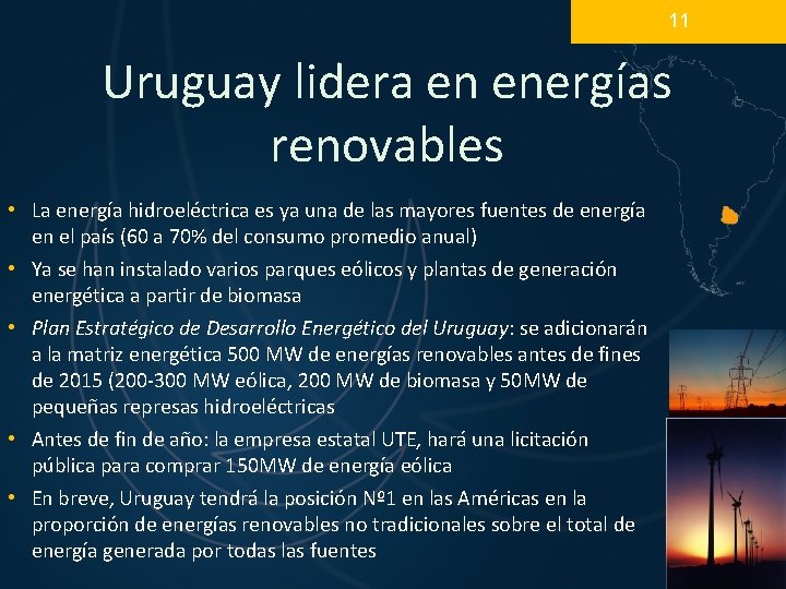 11 Uruguay lidera en energías renovables • La energía hidroeléctrica es ya una de 11 Uruguay lidera en energías renovables • La energía hidroeléctrica es ya una de