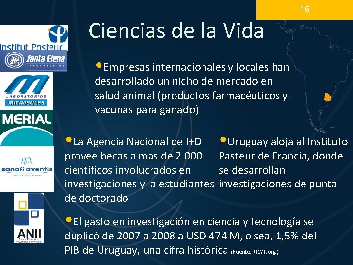 16 Ciencias de la Vida • Empresas internacionales y locales han desarrollado un nicho 16 Ciencias de la Vida • Empresas internacionales y locales han desarrollado un nicho