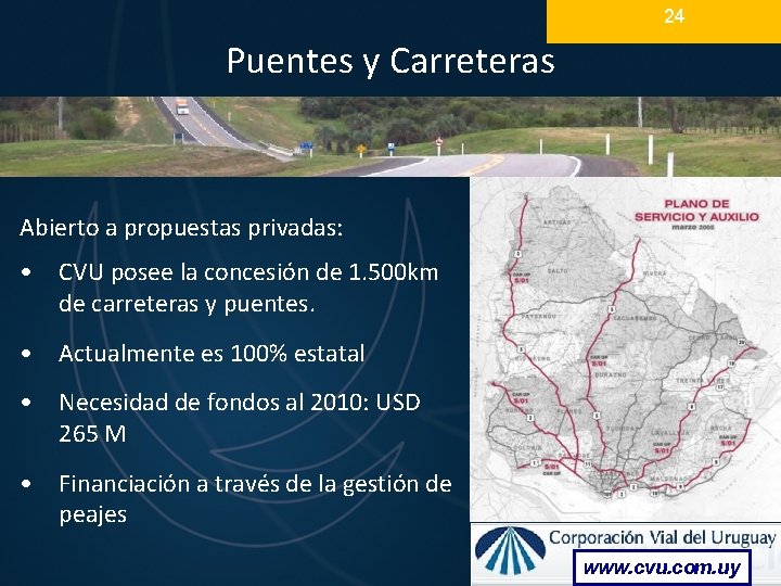 24 Puentes y Carreteras Abierto a propuestas privadas: • CVU posee la concesión de 24 Puentes y Carreteras Abierto a propuestas privadas: • CVU posee la concesión de