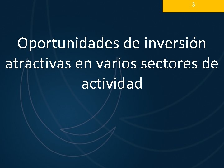 3 Oportunidades de inversión atractivas en varios sectores de actividad 3 Oportunidades de inversión atractivas en varios sectores de actividad