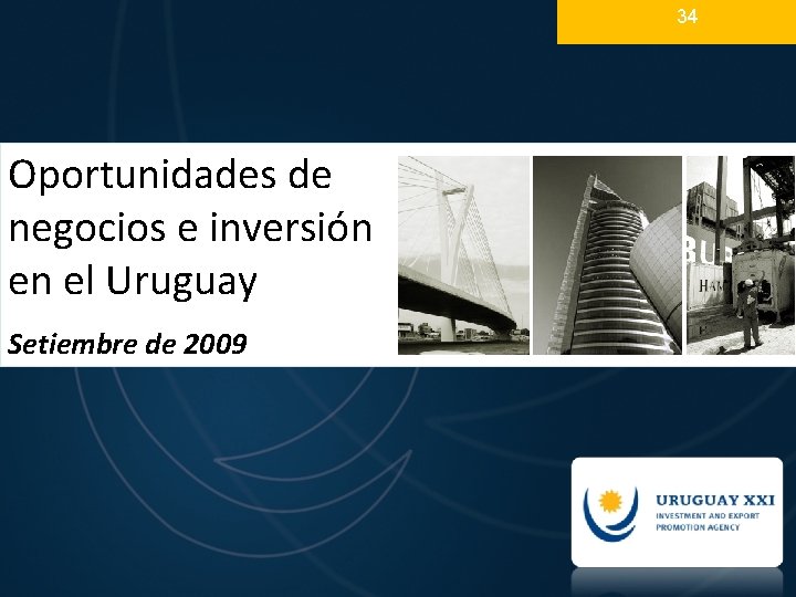 34 Oportunidades de negocios e inversión en el Uruguay Setiembre de 2009 34 Oportunidades de negocios e inversión en el Uruguay Setiembre de 2009