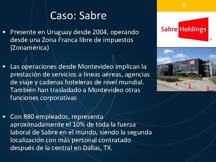 Caso: Sabre • Presente en Uruguay desde 2004, operando desde una Zona Franca libre Caso: Sabre • Presente en Uruguay desde 2004, operando desde una Zona Franca libre