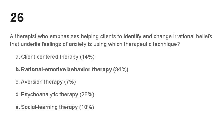 26 A therapist who emphasizes helping clients to identify and change irrational beliefs that 26 A therapist who emphasizes helping clients to identify and change irrational beliefs that