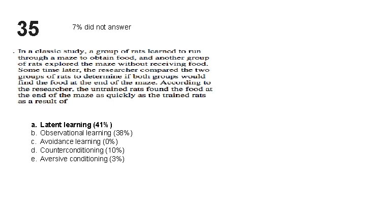 35 a. b. c. d. e. 7% did not answer Latent learning (41%) Observational 35 a. b. c. d. e. 7% did not answer Latent learning (41%) Observational