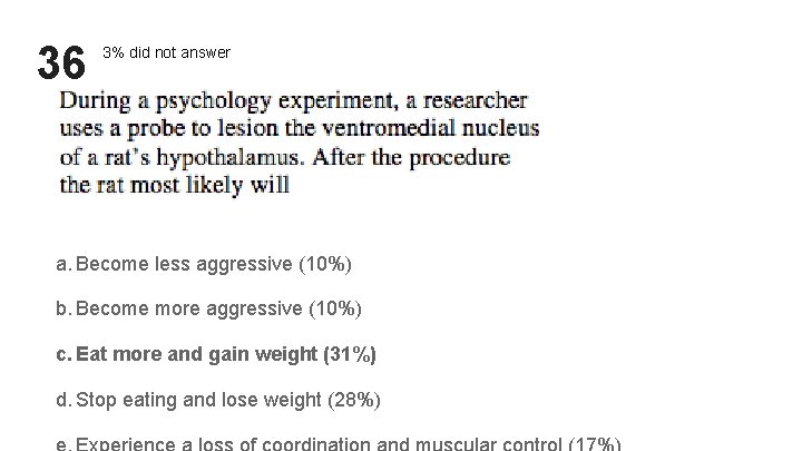 36 3% did not answer a. Become less aggressive (10%) b. Become more aggressive 36 3% did not answer a. Become less aggressive (10%) b. Become more aggressive