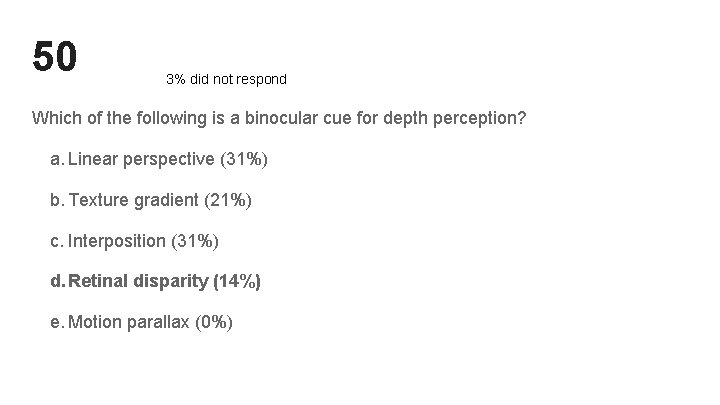 50 3% did not respond Which of the following is a binocular cue for 50 3% did not respond Which of the following is a binocular cue for