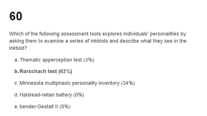 60 Which of the following assessment tools explores individuals’ personalities by asking them to 60 Which of the following assessment tools explores individuals’ personalities by asking them to