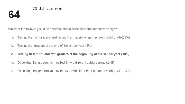 64 7% did not answer Which of the following studies demonstrates a cross-sectional research 64 7% did not answer Which of the following studies demonstrates a cross-sectional research
