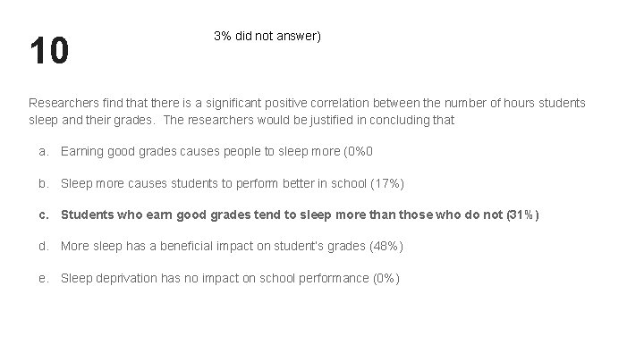 10 3% did not answer) Researchers find that there is a significant positive correlation 10 3% did not answer) Researchers find that there is a significant positive correlation